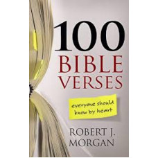 One Hundred Bible Verses Everyone Should Know by Heart - Robert J Morgan